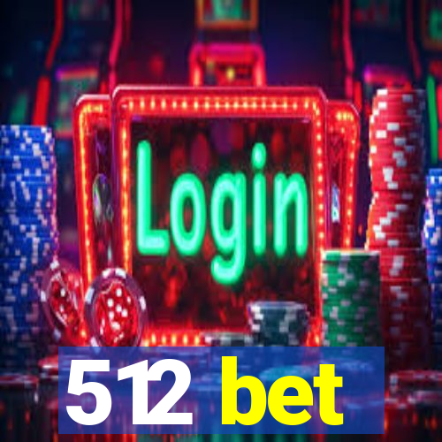 512 bet